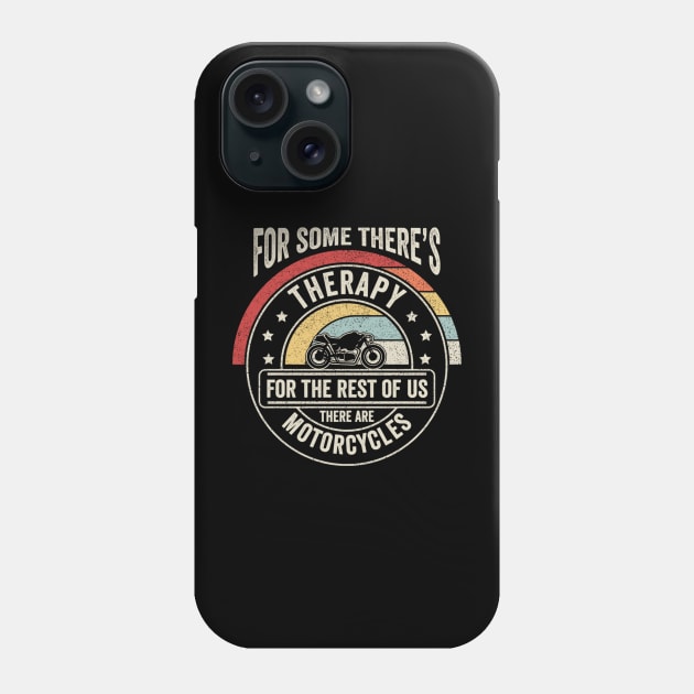 For Some There's Therapy For The Rest Of Us There Are Motorcycles Vintage Retro Ride Biker Dad Grandpa Husband Father's Day Gift Phone Case by SomeRays