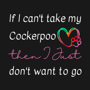 If I can't take my Cockerpoo then I just don't want to go T-Shirt