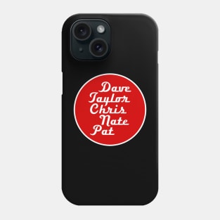 Dave Taylor Pat Chris Nate Phone Case