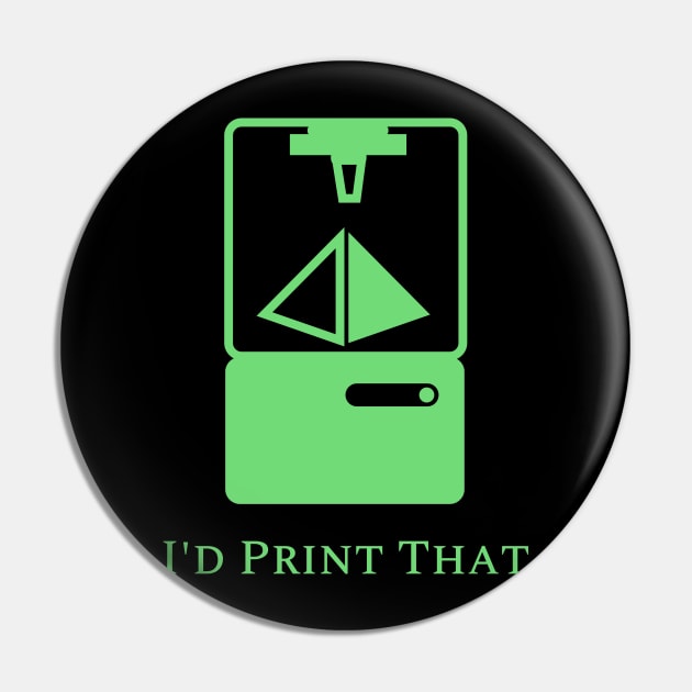 I'd Print That Pin by I'd Print That!