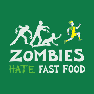 Zombies Hate Fast Food T-Shirt