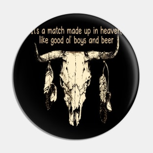 It's A Match Made Up In Heaven, Like Good Ol' Boys And Beer Quotes Bull-Skull Pin