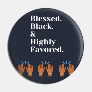 Blessed Black and Highly Favored Pin