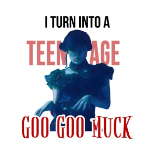 I turn into a teenage GOO GOO MUCK - The Cramps | Wednesday Addams Jenna Ortega Dance Netflix T-Shirt