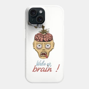 Wake up, brain! Phone Case