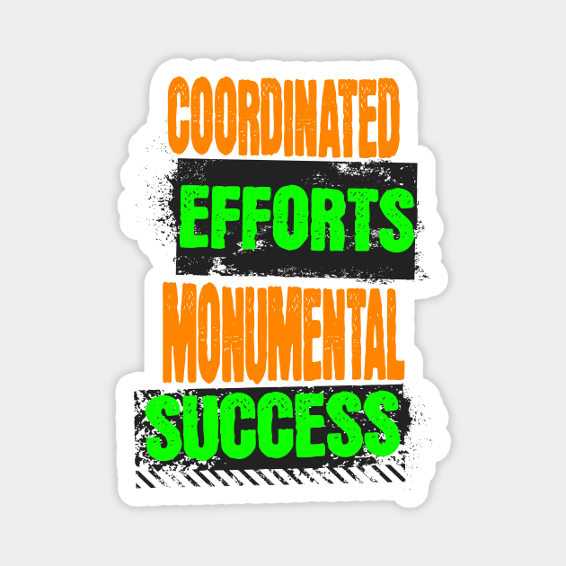 Coordinated Efforts Monumental Success - Teamwork Quotes Magnet by JJ Art Space