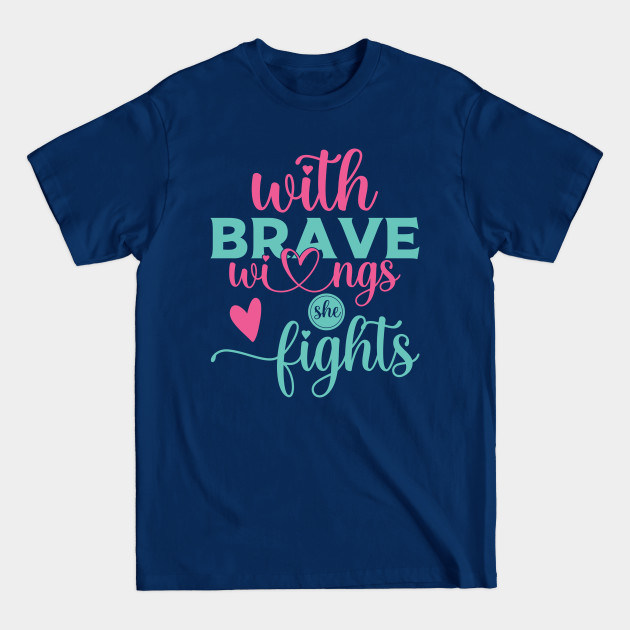 Discover With Brave Wings She Fights - Womens Day Gift Ideas - T-Shirt