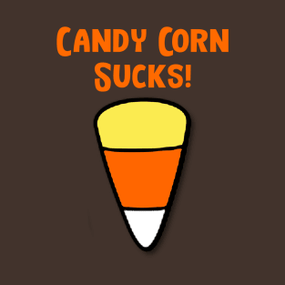 Candy Corn Sucks! T-Shirt