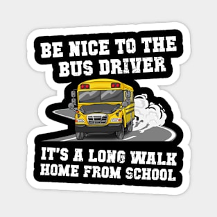 Be Nice To The Bus Driver Funny Busman Saying Magnet