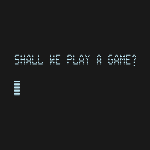 Shall We Play A Game? WarGames Wargames TShirt TeePublic