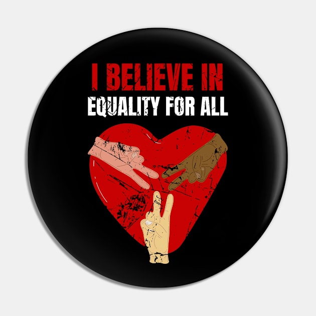 I Believe In Equality For All Pin by Sunil Belidon