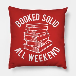 Booked Solid All Weekend Pillow