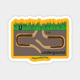 U is for underground Magnet