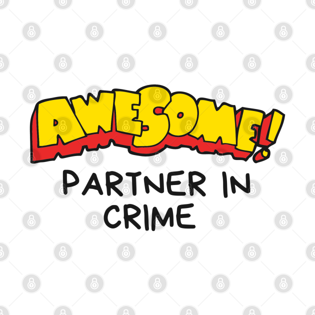 Disover Partner in Crime - Awesome Partner In Crime - T-Shirt