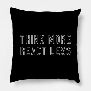 Think More React Less Pillow