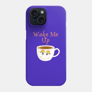 Wake me up Phone Case