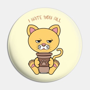 I hate you all Pin