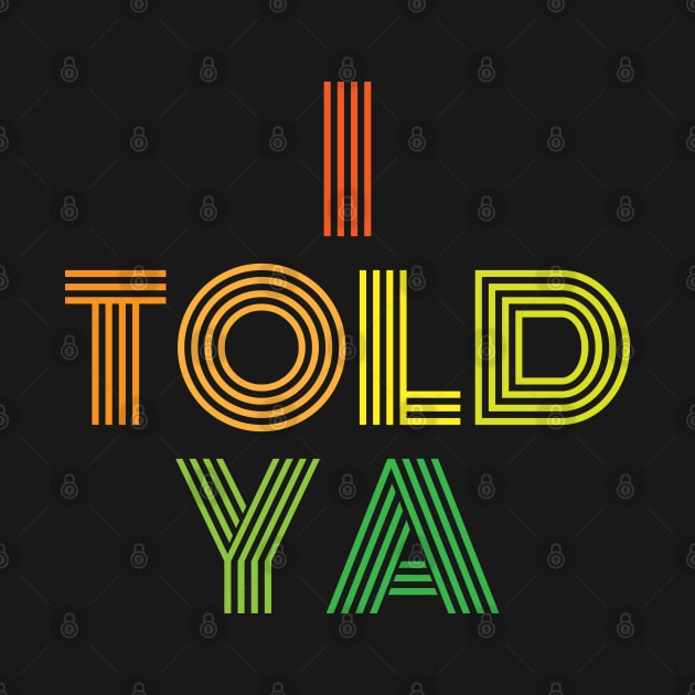 i told ya,typography by abiyyucreatio.n