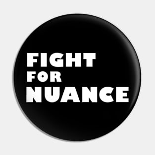 Fight For Nuance Pin
