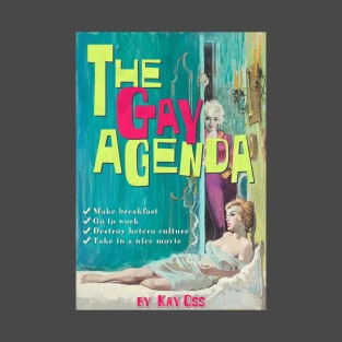 The Gay Agenda! Make Breakfast...Destroy Hetero Culture... T-Shirt