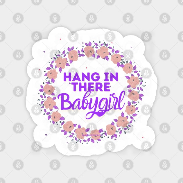 Hang in there babygirl Magnet by Pocket Size Latinx