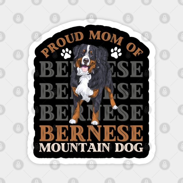 Proud mom of Bernese Mountain Dog Life is better with my dogs Dogs I love all the dogs Magnet by BoogieCreates