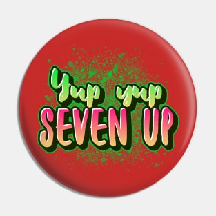 Yup yup seven up Irish slang Pin