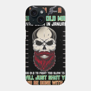 i'm a grumpy old man i was born in January birthday funny gift idea for grandpa T-Shirt Phone Case