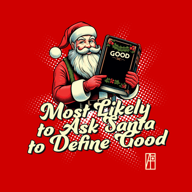 Most Likely to Ask Santa to Define Good - Christmas Matching - Happy Xmas by ArtProjectShop
