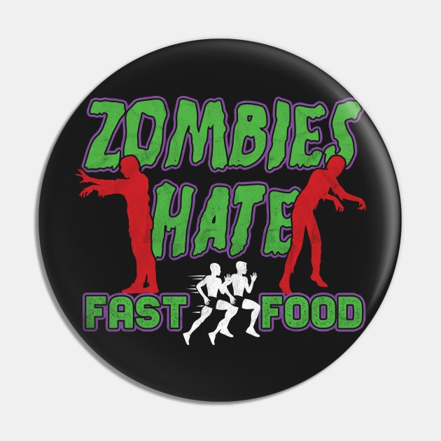 Zombies Hate Fast Food Gift Pin by woormle