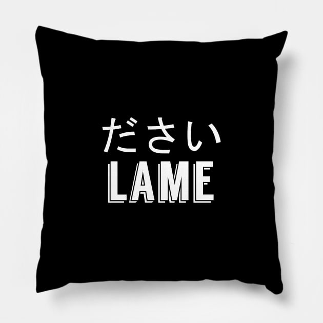 LAME (DASAI) ださい Pillow by giovanniiiii