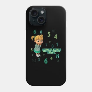 Wherever there is number, there is beauty Phone Case