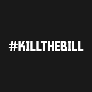 #KILLTHEBILL - Bristol Protest 2021 T-Shirt