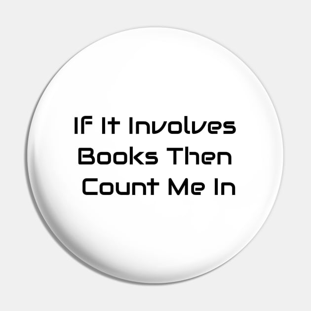 If It Involves Books Then Count Me In Pin by Jitesh Kundra