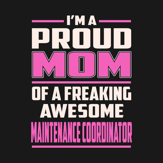 Proud MOM Maintenance Coordinator by TeeBi