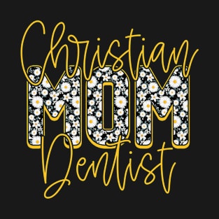 Floral Mothers Day Christian Mom Dentist T-Shirt