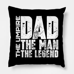 Dad The Man The Umpire The Legend Pillow