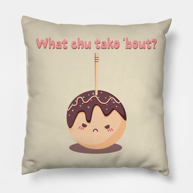 What chu tako 'bout? Pillow by Banana Latte Designs