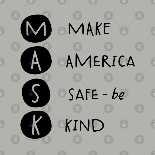 Be Kind and Wear Your Mask - Make America Safe by Dibble Dabble Designs