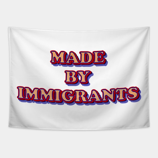 Made By Immigrants Text Based Design Tapestry by Raimondi