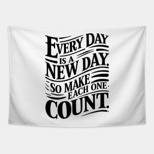 Every Day is a New Day Make Each One Count Tapestry