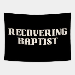 Recovering Baptist Tapestry