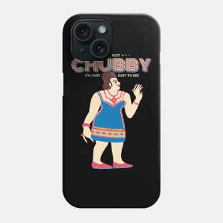 I'm Not Chubby I'm Just Easy To See Phone Case