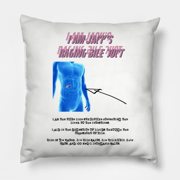 I Am Jack's Raging Bile Duct (Black Text) Pillow by rubernek