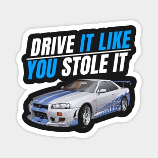 Drive it like You stole it { fast and furious Paul walker's Skyline } Magnet