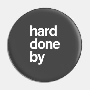 Hard Done By Pin