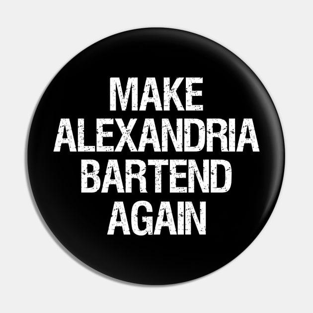 Make Alexandria Bartend Again Pin by Styr Designs