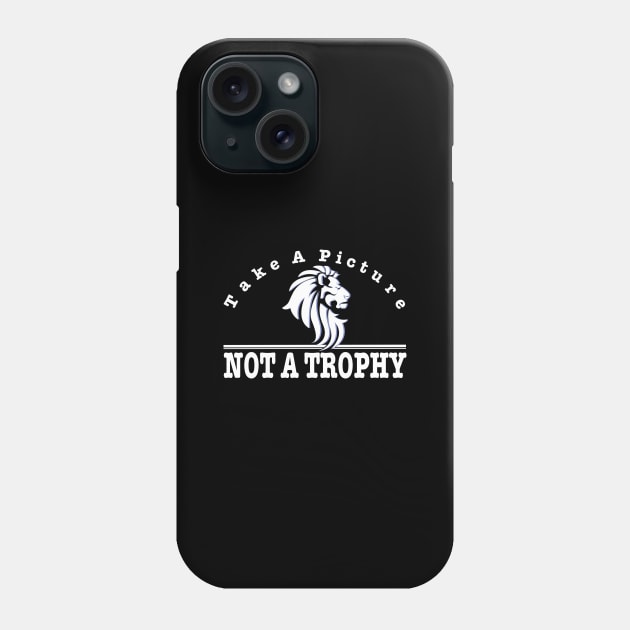 anti hunting - take a picture not a trophy Phone Case by pickledpossums