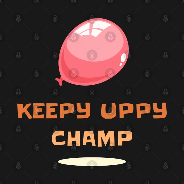 Keepy Uppy Champ by TidenKanys