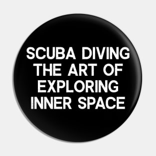 Scuba Diving The Art of Exploring Inner Space Pin